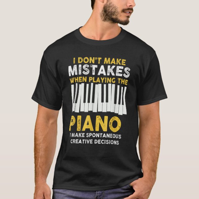 I Don't Make Mistakes Piano Musician Humour T-Shirt (Front)