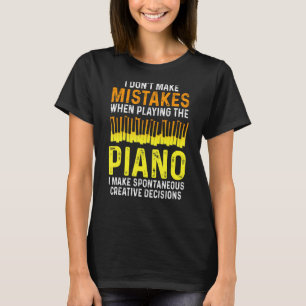 I Don't Make Mistakes Piano Musician Humour T-Shirt