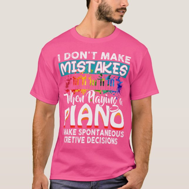 I Don'T Make Mistakes When Playing A Piano Gift T-Shirt (Front)