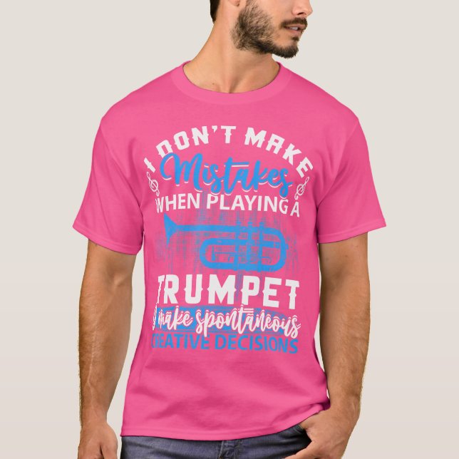 I Don'T Make Mistakes When Playing A Trumpet Shirt (Front)
