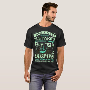 I Dont Make Mistakes When Playing Bagpipe Tshirt