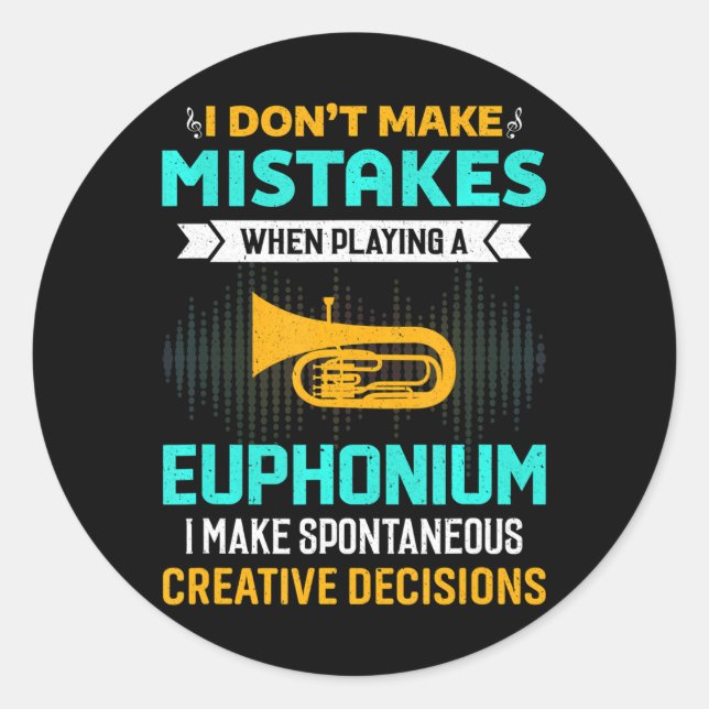 I Don't Make Mistakes When Playing Euphonium Classic Round Sticker (Front)
