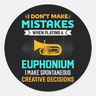 I Don't Make Mistakes When Playing Euphonium Classic Round Sticker