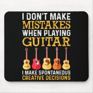 I Don't Make Mistakes When Playing Guitar Funny Gu Mouse Mat
