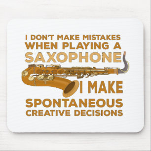 I Don't Make Mistakes When Playing Saxophone Mouse Mat