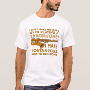 I Don't Make Mistakes When Playing Saxophone T-Shirt