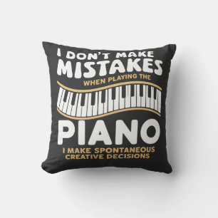 I Don't Make Mistakes When Playing The Piano  Cushion