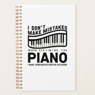 I Don't Make Mistakes When Playing The Piano  Planner