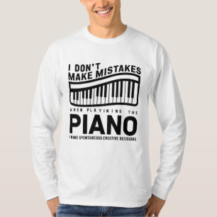 I Don't Make Mistakes When Playing The Piano T-Shirt