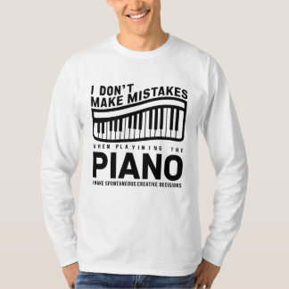 I Don't Make Mistakes When Playing The Piano T-Shirt