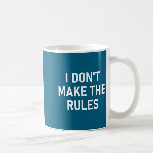 I Don't Make The Rules, Funny, Jokes, Sarcastic, F Coffee Mug (Right)