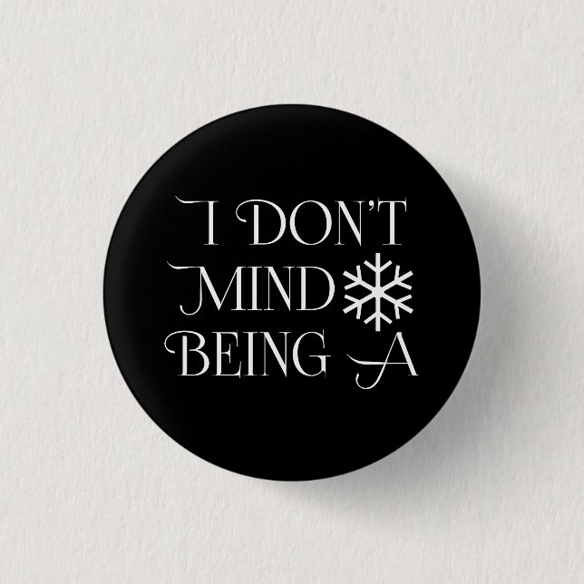 I Don't Mind Being A Snowflake 3 Cm Round Badge (Front)