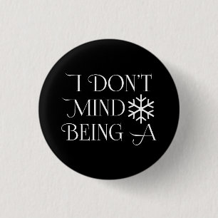 I Don't Mind Being A Snowflake 3 Cm Round Badge