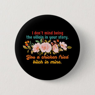 I Don't Mind Being The Villain In Your Story Chick 6 Cm Round Badge