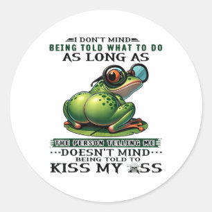 I Dont Mind Being Told What To Do As Long As The P Classic Round Sticker