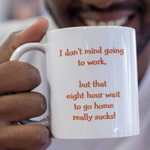 I Don't Mind Going To Work Funny Humour Quote Tea Two-Tone Coffee Mug