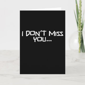 I don't miss you card