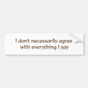 I Don't Necessarily Agree Bumpersticker Bumper Sticker