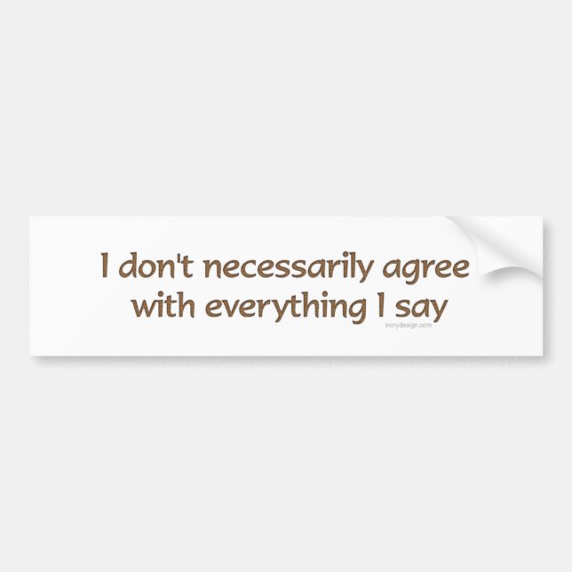 I Don't Necessarily Agree Bumpersticker Bumper Sticker (Front)