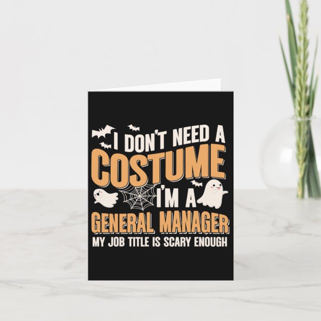 I Don't Need A Costume I'm A General Manager Funny Card (Front)
