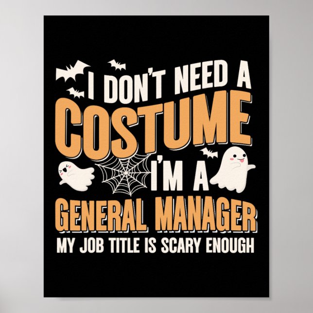 I Don't Need A Costume I'm A General Manager Funny Poster (Front)
