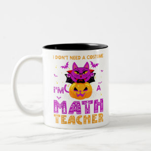 I Don't Need A Costume I'm A Math Teacher Hallowee Two-Tone Coffee Mug
