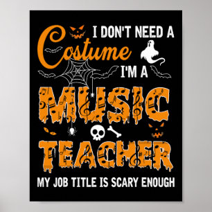 I Don't Need A Costume I'm A Music Teacher Hallowe Poster