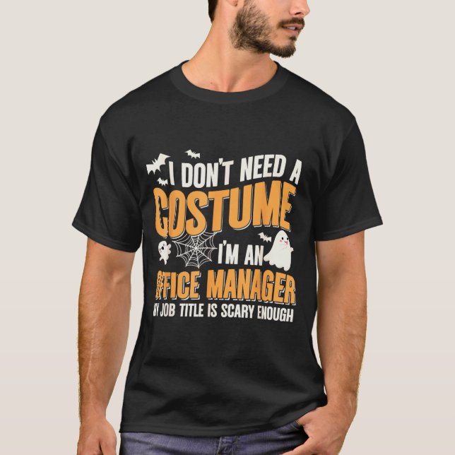 I Don't Need A Costume I'm A Office Manager Funny  T-Shirt (Front)