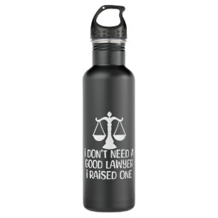 I Don't Need A Good Lawyer-Lawyer Graduation-Funny 710 Ml Water Bottle