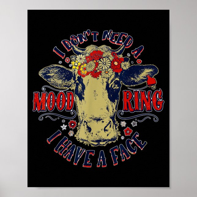 I Don't Need A Mood Ring I Have A Face Funny Cow H Poster (Front)