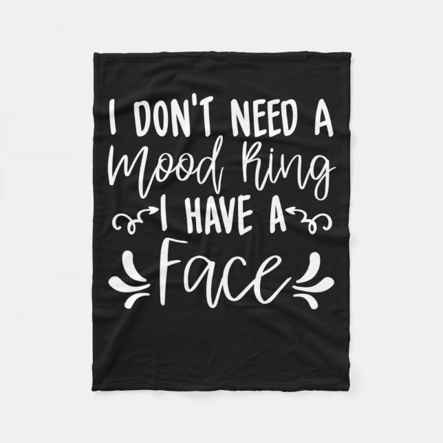 I Dont Need A Mood Ring I Have A Face Funny Quote  Fleece Blanket (Front)