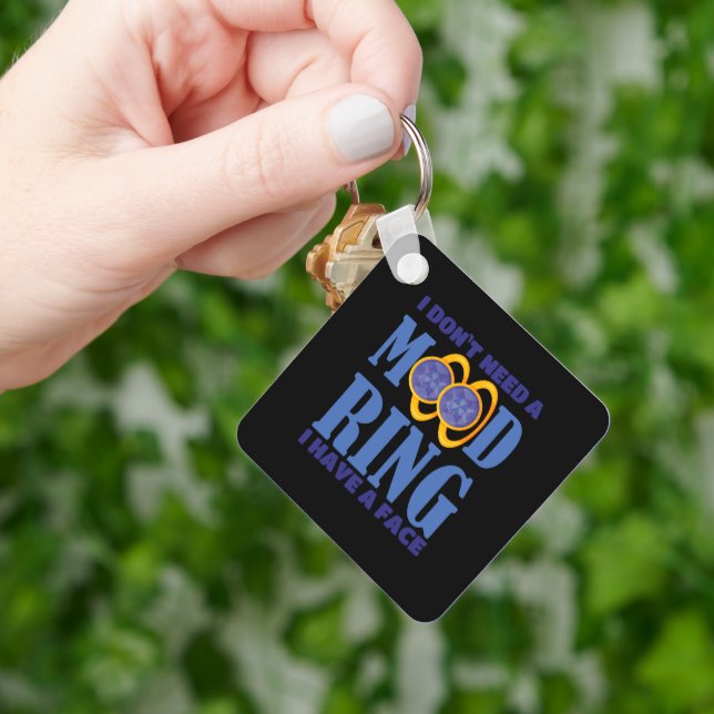 I Don't Need A Mood Ring I Have A Face Key Ring (Hand)