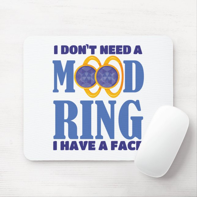 I Don't Need A Mood Ring I Have A Face Mouse Mat (With Mouse)