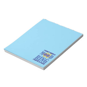 I Don't Need A Mood Ring I Have A Face Notepad