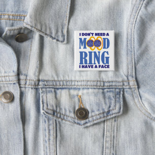 I Don't Need A Mood Ring I Have A Face Pillar Cand 15 Cm Square Badge