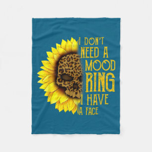 I Don't Need A Mood Ring I Have A Face Sunflower S Fleece Blanket