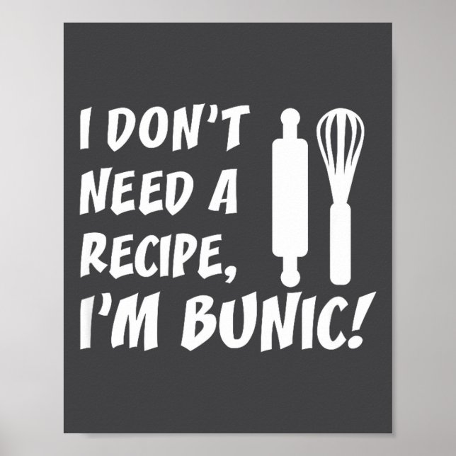 I Don't Need A Recipe I'm Bunic Romanian Grandfath Poster (Front)