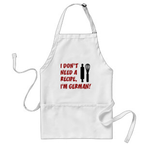 I Don't Need A Recipe I'm German Standard Apron