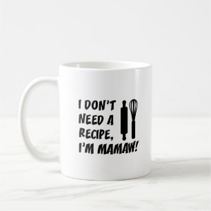 I Don't Need A Recipe I'm Mamaw Grandmother Coffee Mug