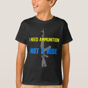 I Dont Need A Ride I Need Ammo Ukraine Zelensky A T-Shirt