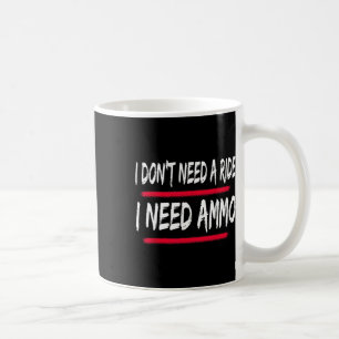 I Don't Need A Ride I Need Ammo Ukrainian Ukraine Coffee Mug