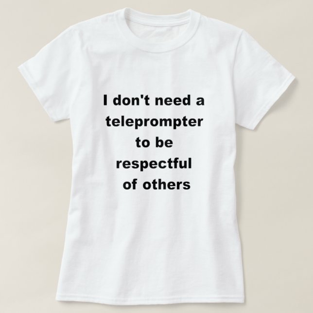 I don't need a teleprompter T-Shirt (Design Front)