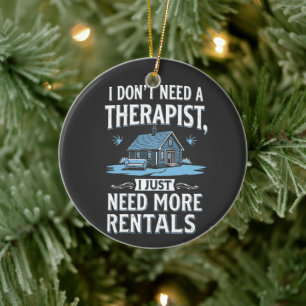 I Don't Need a Therapist I Just Need More Rentals Ceramic Tree Decoration