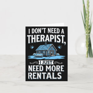 I Dont Need A Therast I Just Need More Rentals Card