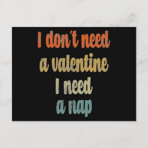 I Don't Need A Valentine I Need A Nap  Funny quote Postcard