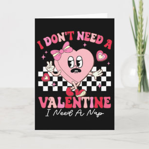 I Don't Need A Valentine I Need A Nap Funny Valent Card