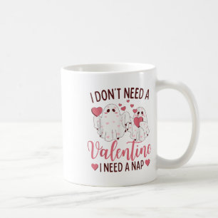 I Dont Need A Valentine I Need A Nap Ghost Funny V Coffee Mug