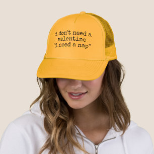 I DON'T NEED A VALENTINE I NEED A NAP TRUCKER HAT