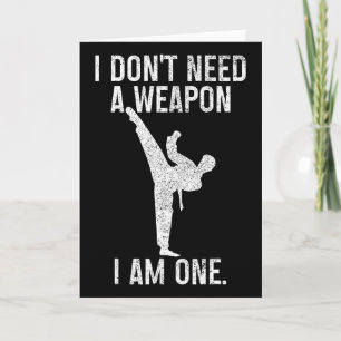 I Don't Need A Weapon Am One Karate Jiu Jitsu Kung Card