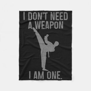 I Don't Need A Weapon Am One Karate Jiu Jitsu Kung Fleece Blanket